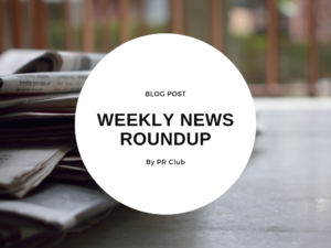 Weekly News Roundup | PR Club